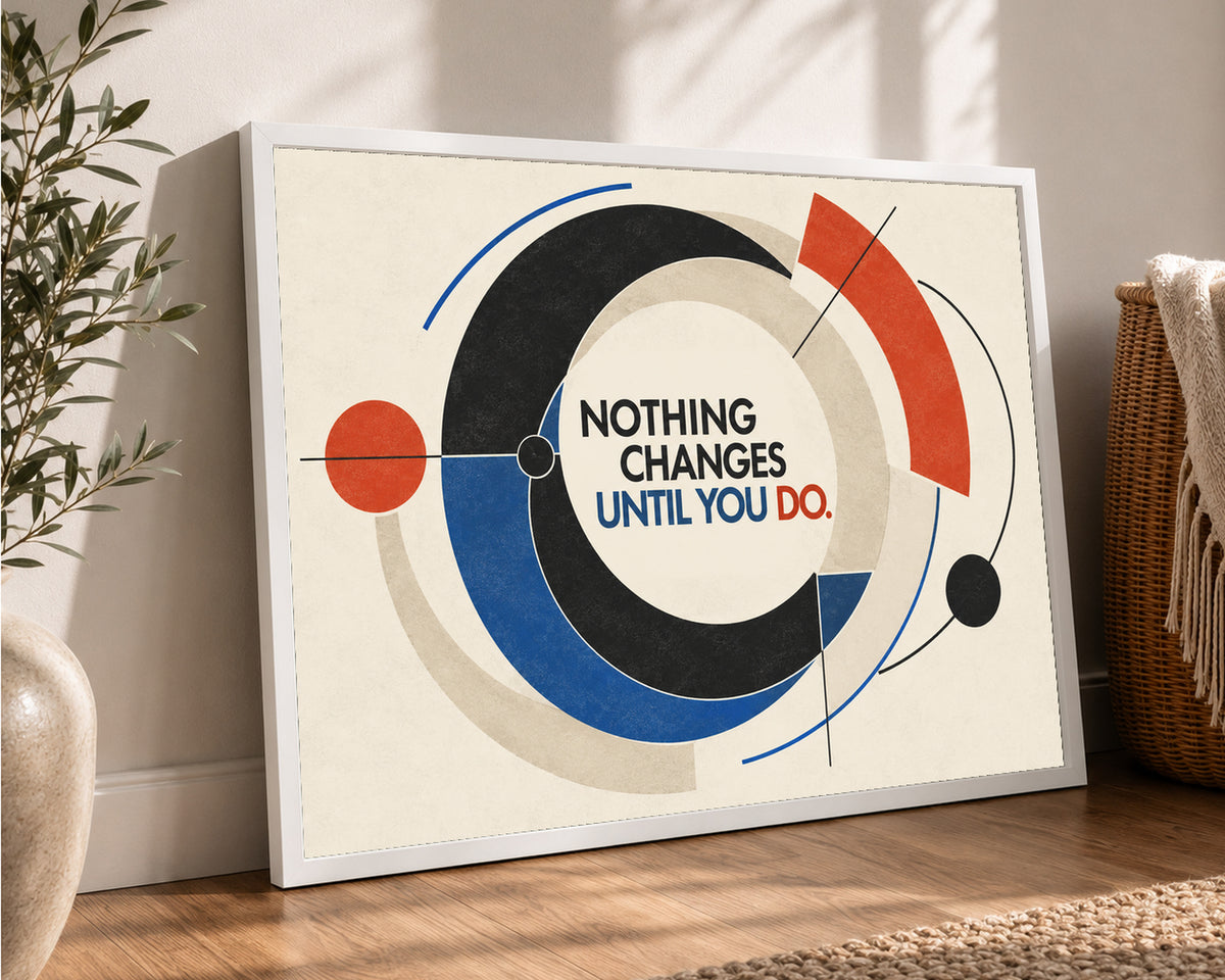 Nothing Changes Until You Do – Motivational Geometric Poster