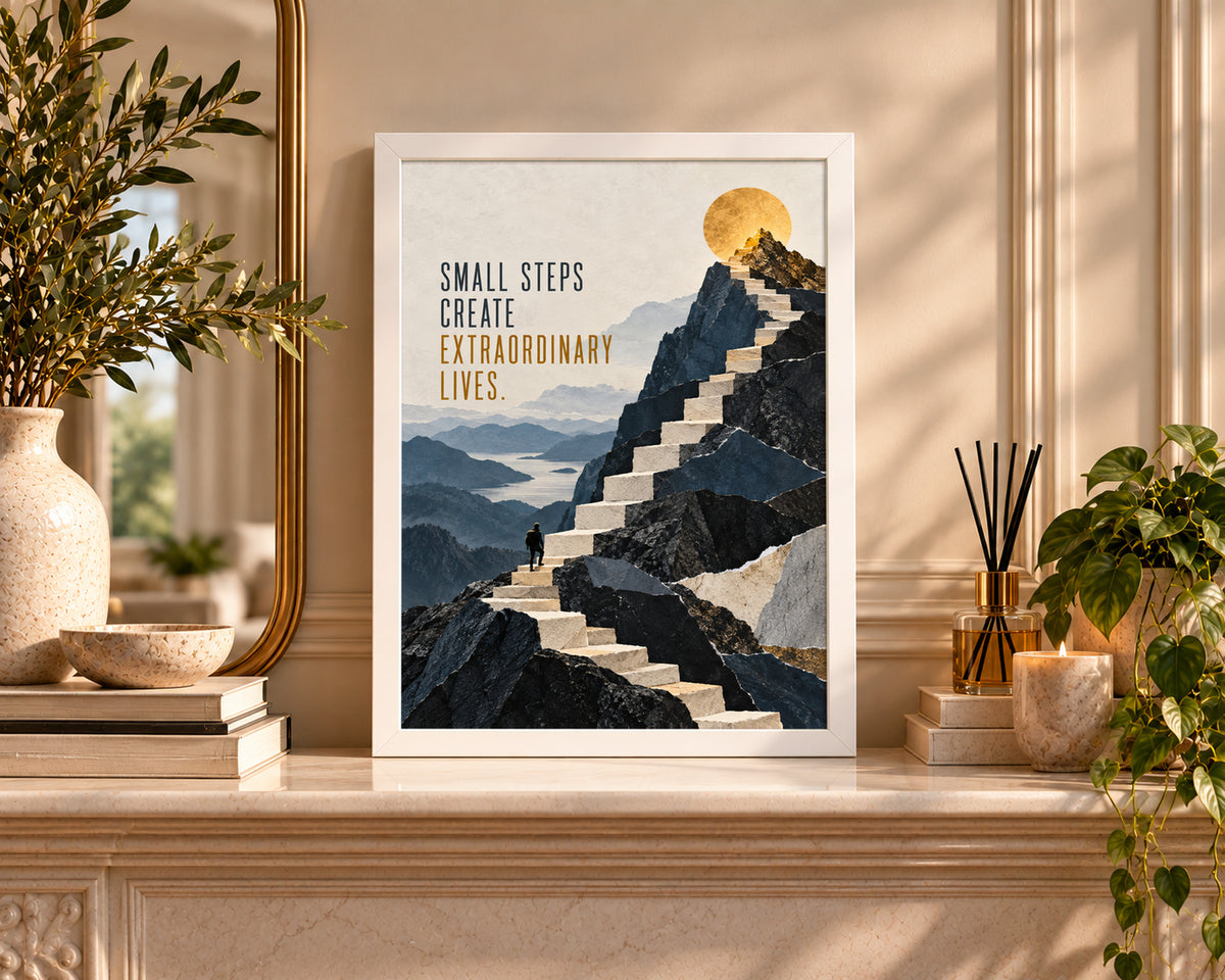 Small Steps Create Extraordinary Lives – Motivational Mountain Journey Art Print