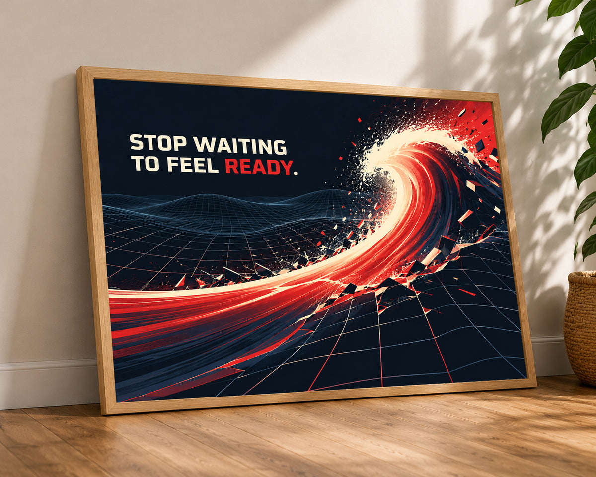Stop Waiting to Feel Ready – Motivational Typography Poster