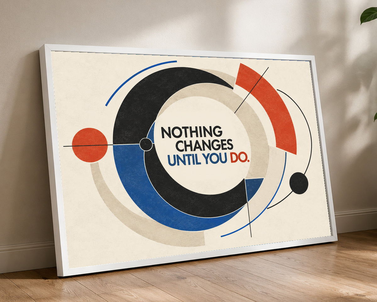 Nothing Changes Until You Do – Motivational Geometric Poster
