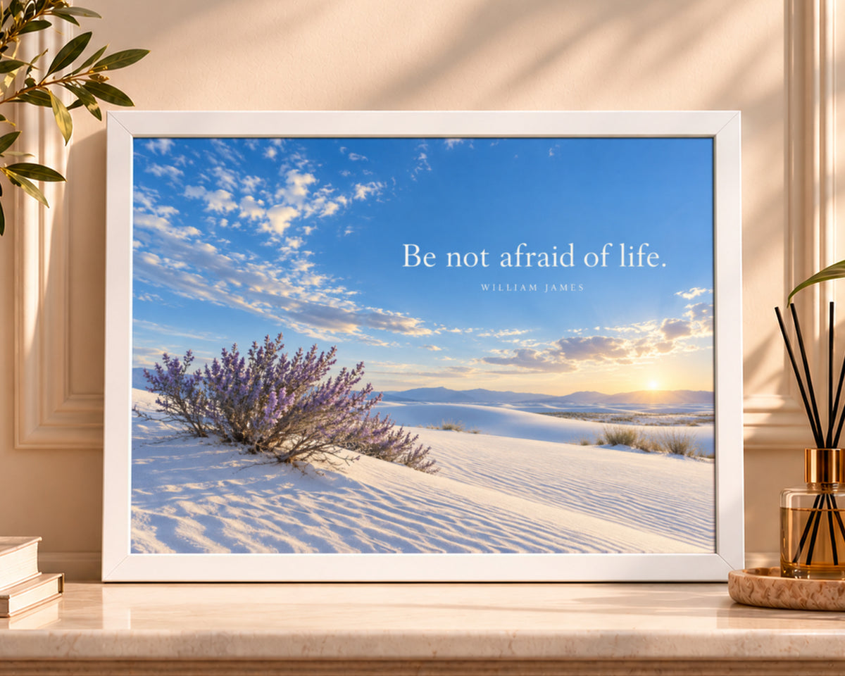 Be Not Afraid of Life – Desert Dunes Quote Art Print