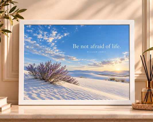 Be Not Afraid of Life – Desert Dunes Quote Art Print