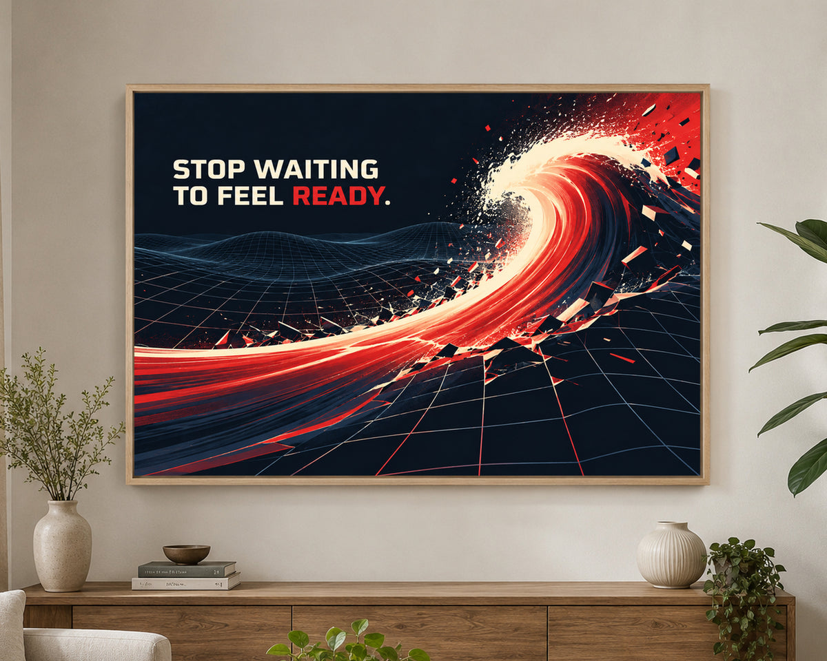 Stop Waiting to Feel Ready – Motivational Typography Poster
