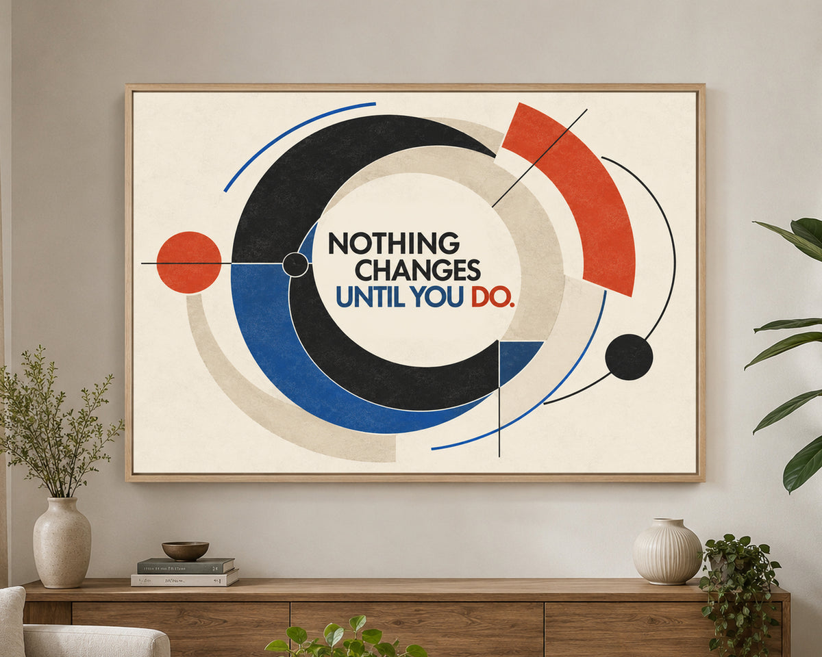 Nothing Changes Until You Do – Motivational Geometric Poster