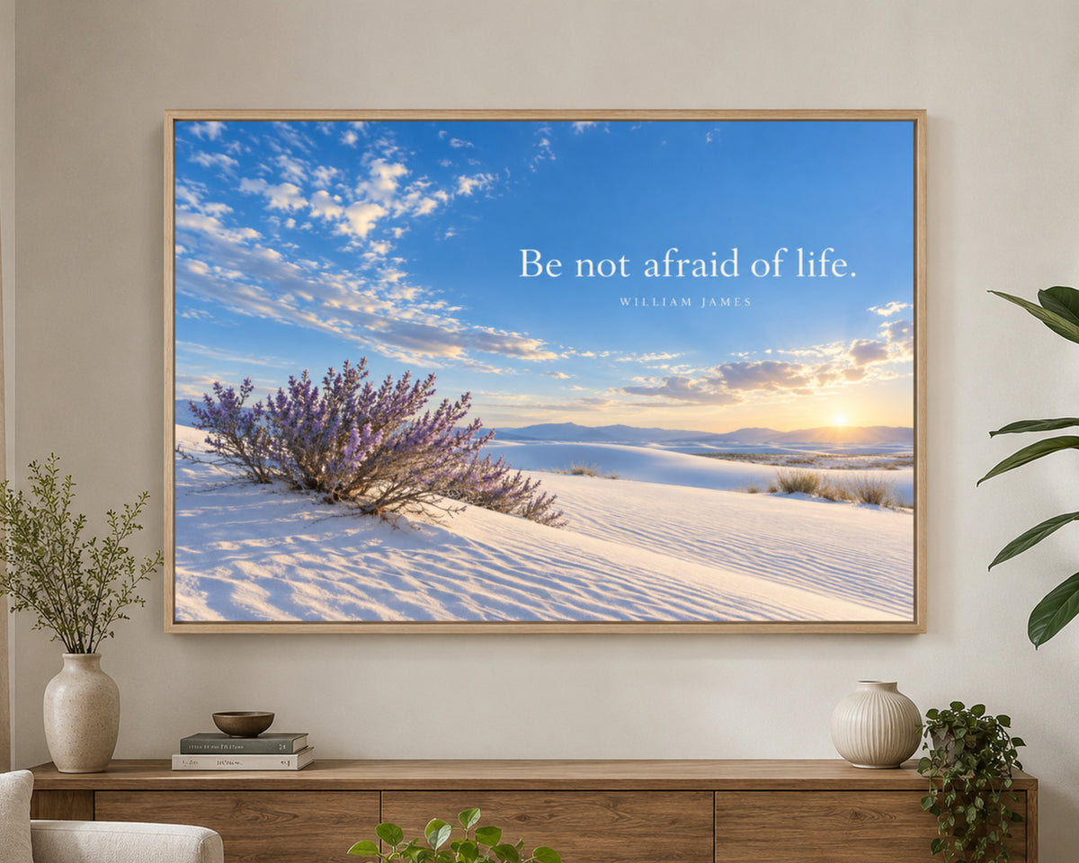 Be Not Afraid of Life – Desert Dunes Quote Art Print
