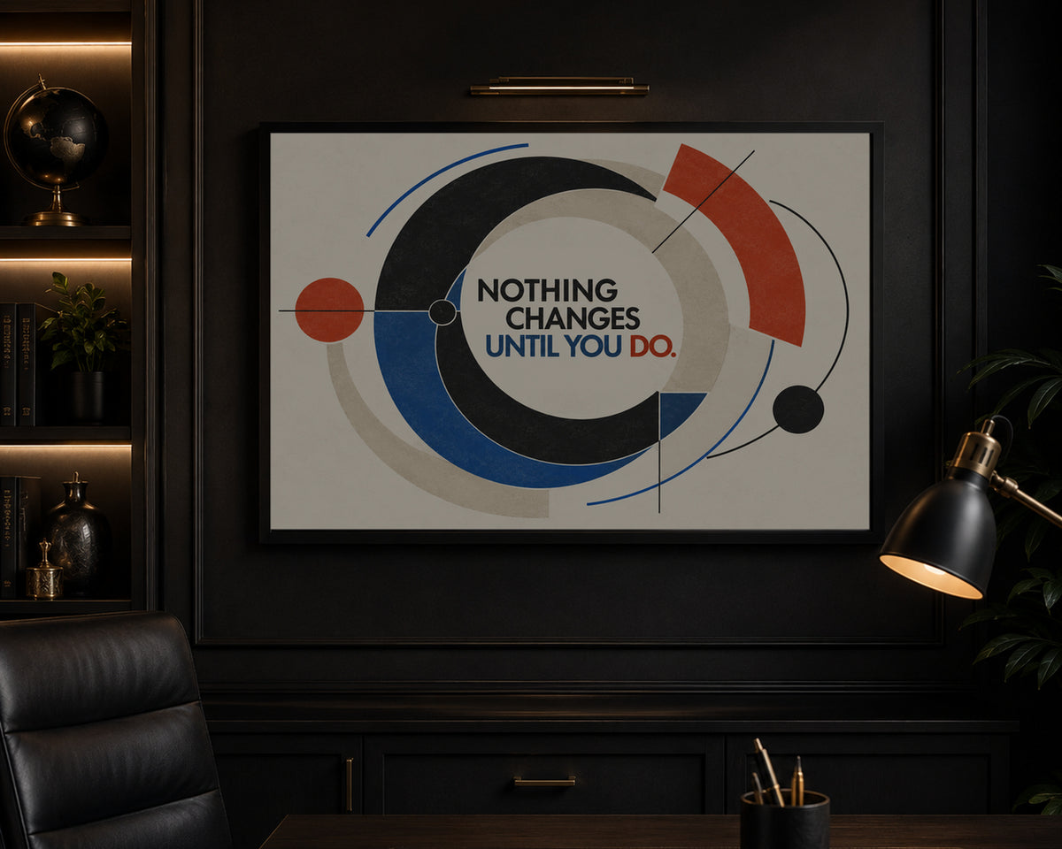 Nothing Changes Until You Do – Motivational Geometric Poster