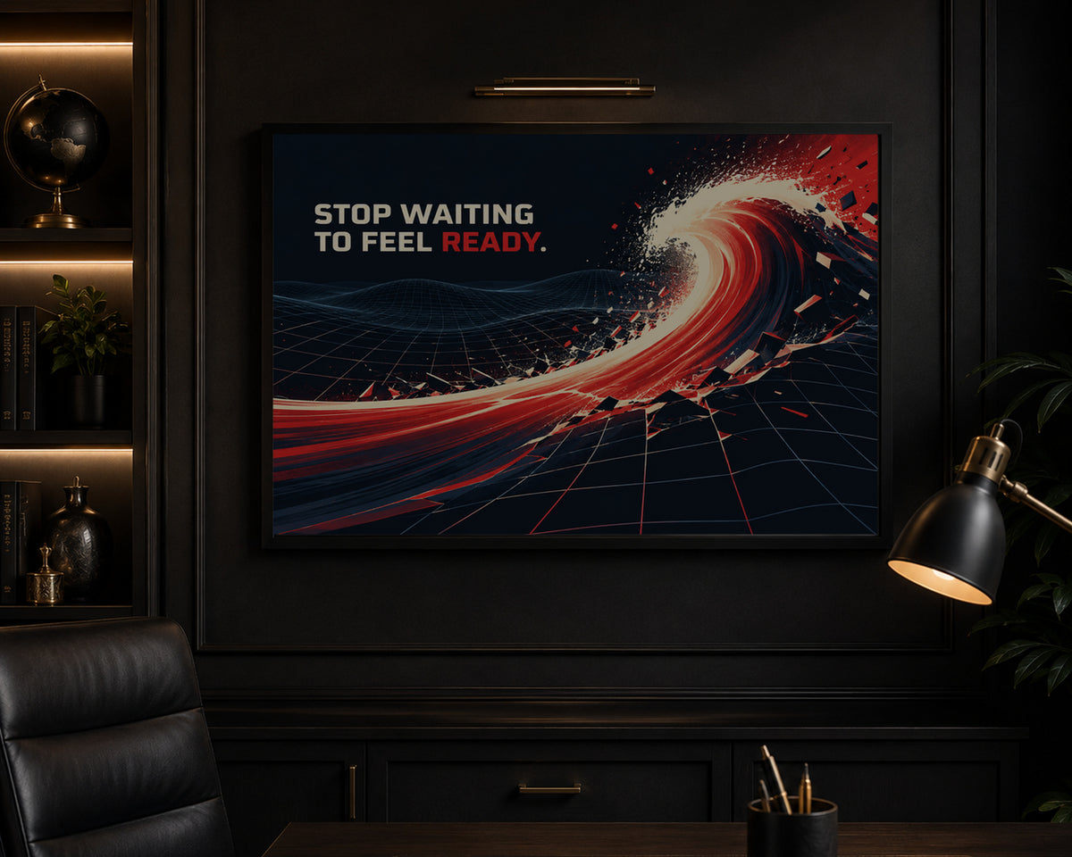 Stop Waiting to Feel Ready – Motivational Typography Poster
