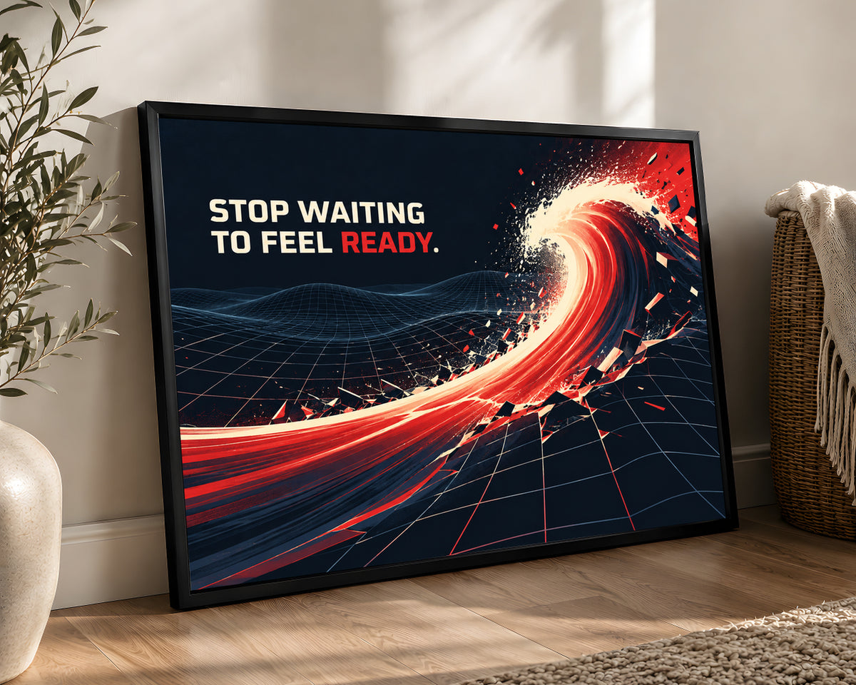 Stop Waiting to Feel Ready – Motivational Typography Poster
