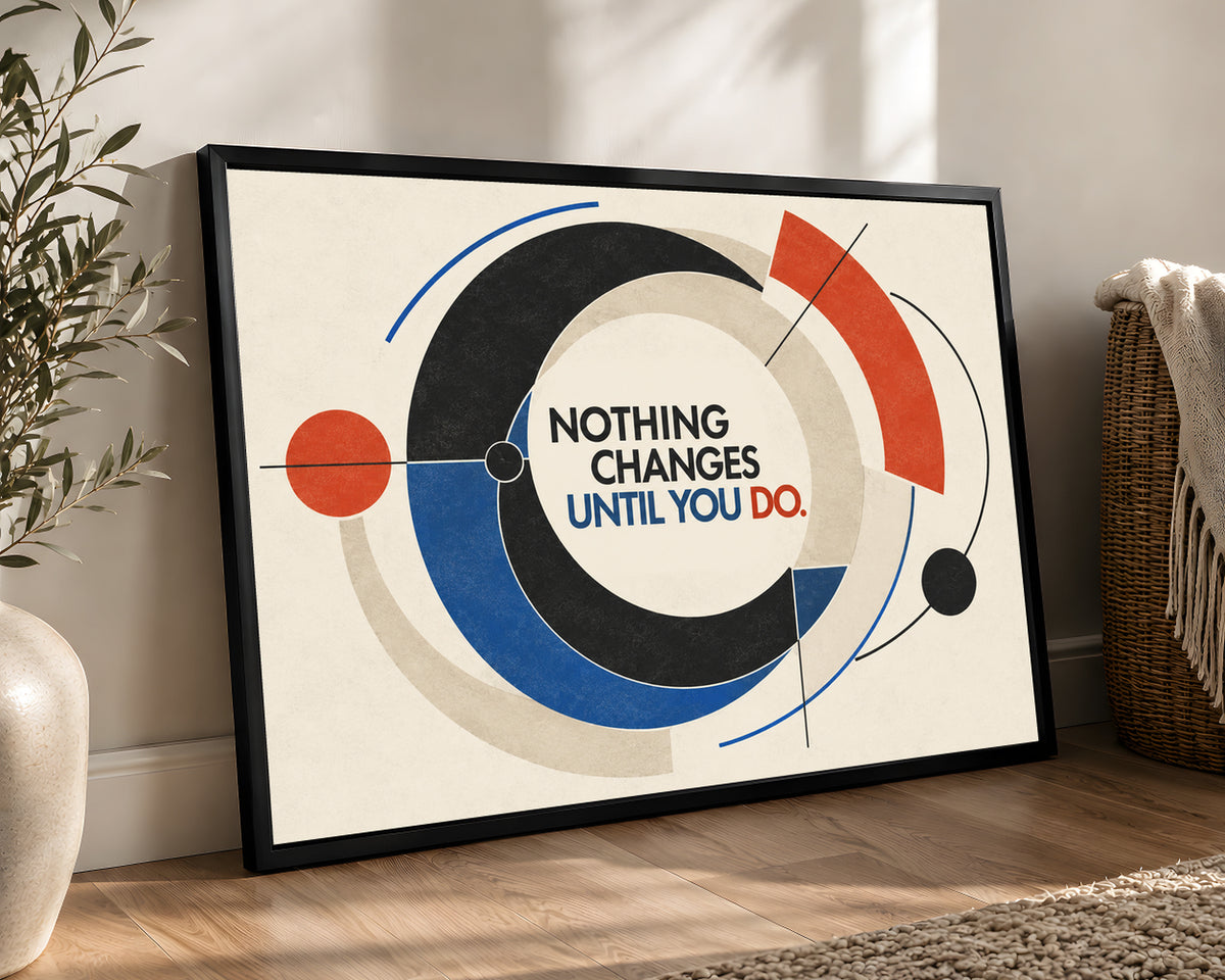 Nothing Changes Until You Do – Motivational Geometric Poster