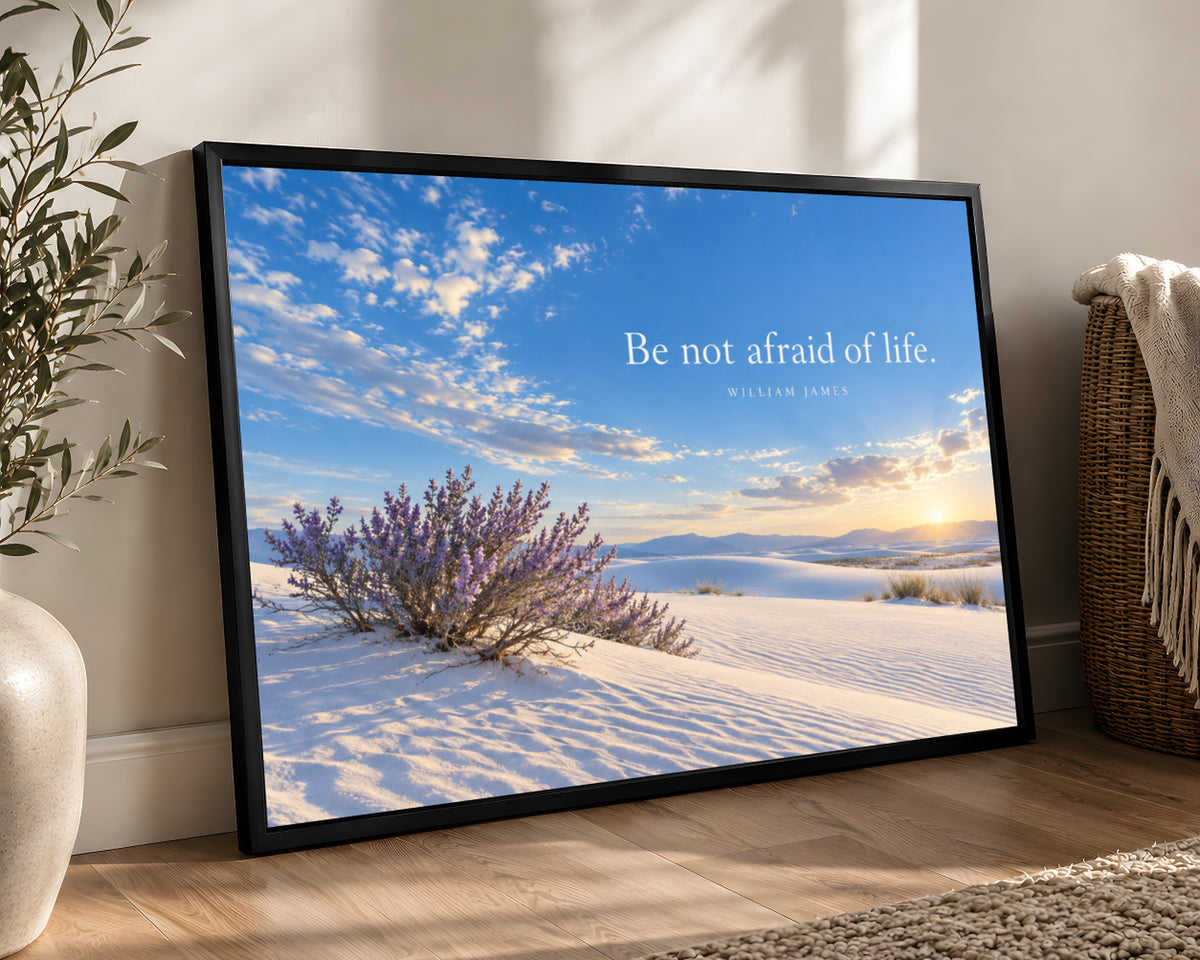 Be Not Afraid of Life – Desert Dunes Quote Art Print