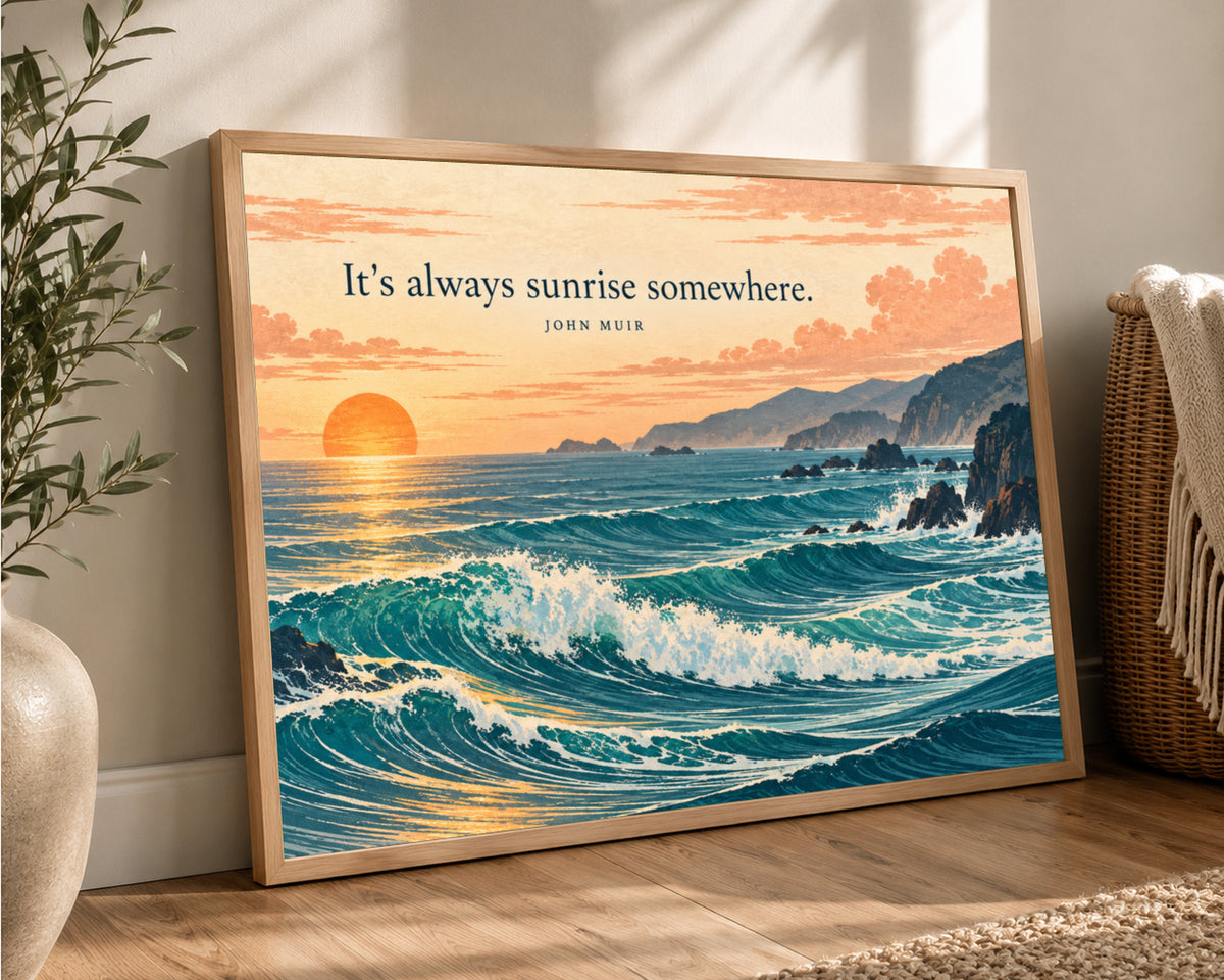 It’s always sunrise somewhere. – Coastal Sunrise Quote Art Print