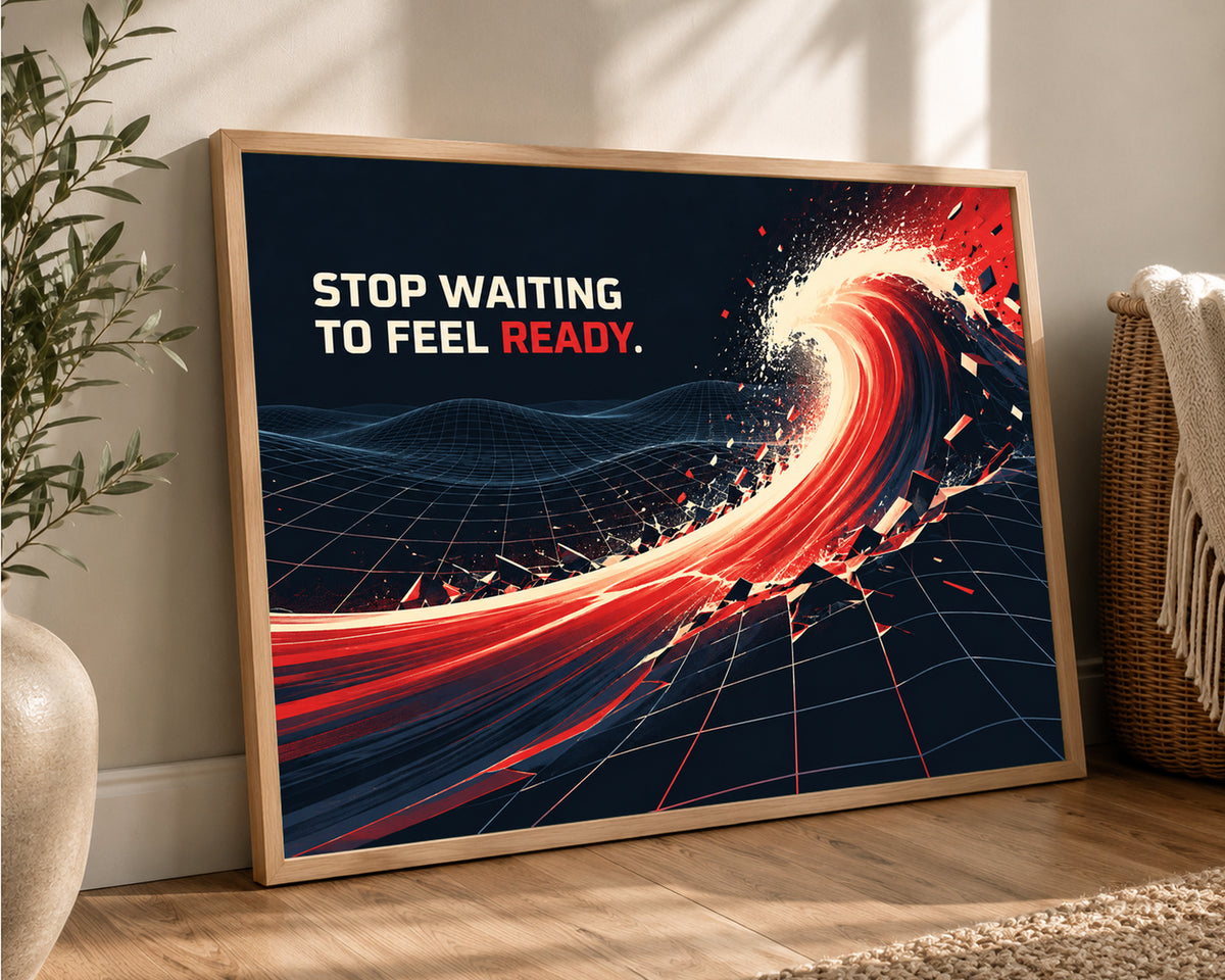 Stop Waiting to Feel Ready – Motivational Typography Poster