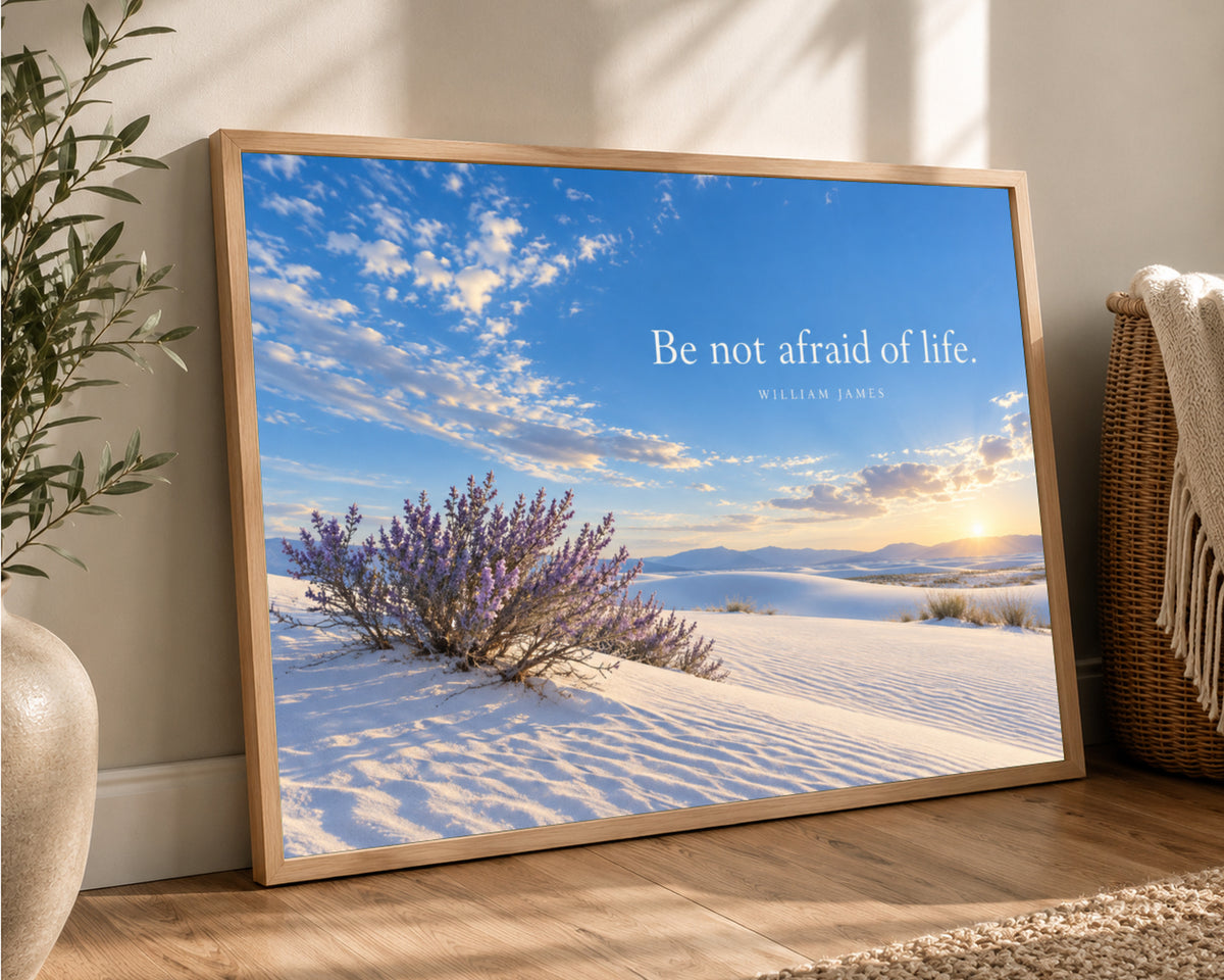 Be Not Afraid of Life – Desert Dunes Quote Art Print