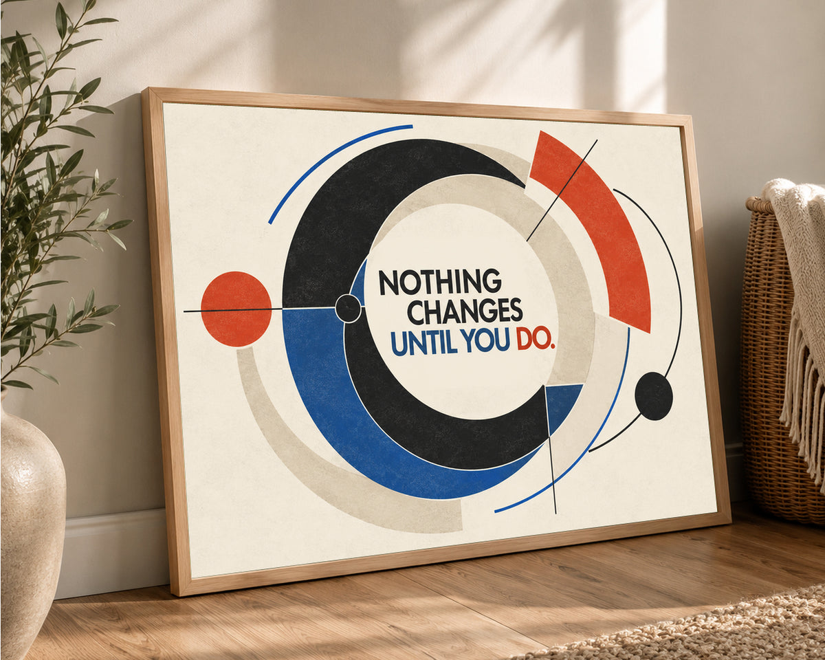 Nothing Changes Until You Do – Motivational Geometric Poster