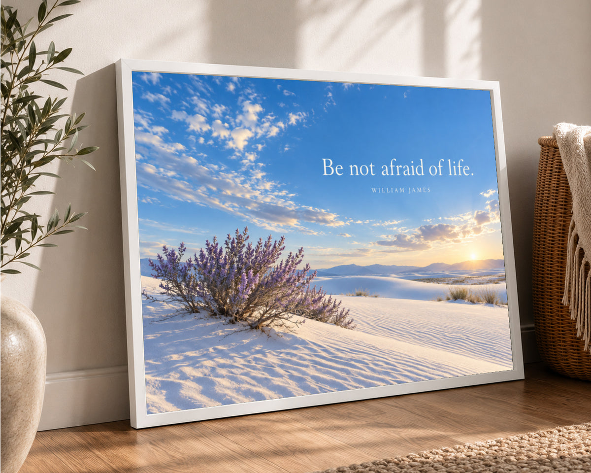 Be Not Afraid of Life – Desert Dunes Quote Art Print